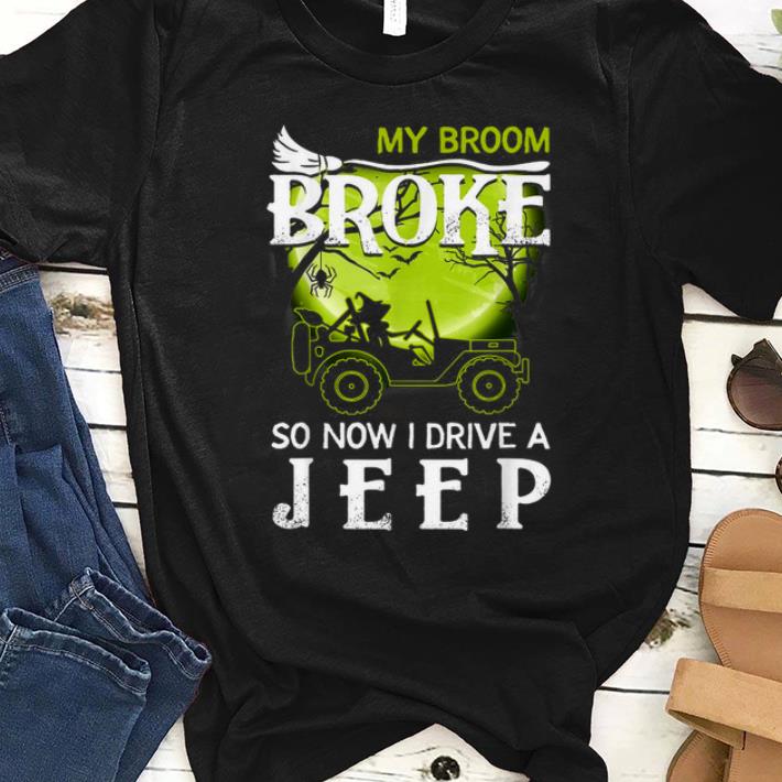 Nice My Broom Broke So Now I Drive A Jeep Halloween shirts 1 - Nice My Broom Broke So Now I Drive A Jeep Halloween shirts