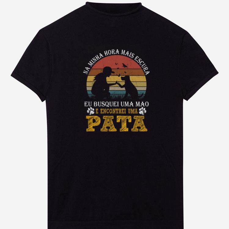 Nice Pata Vintage Na Minha Hora Mais Escura E Encontrei Uma shirts 1 - Nice Pata Vintage Na Minha Hora Mais Escura E Encontrei Uma shirts