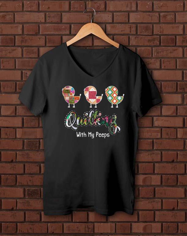 Nice Quilting with my peeps shirts 1 - Nice Quilting with my peeps shirts