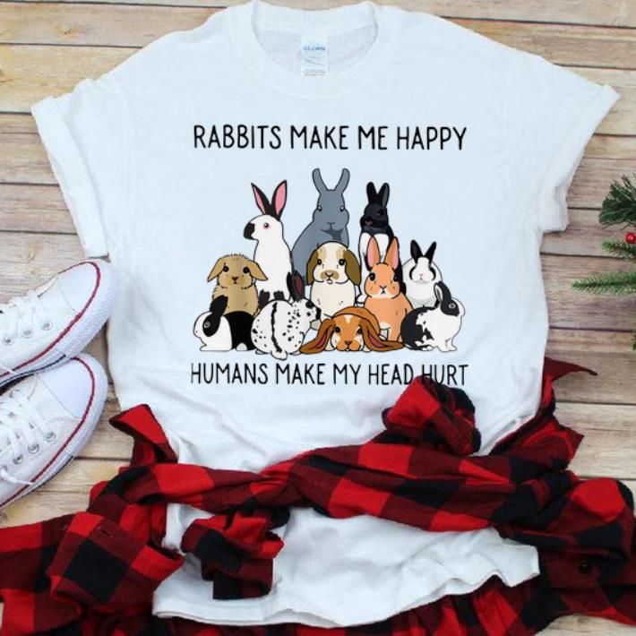 Nice Rabbits Make Me Happy Humans Make My Head Hurt shirt 1 - Nice Rabbits Make Me Happy Humans Make My Head Hurt shirt