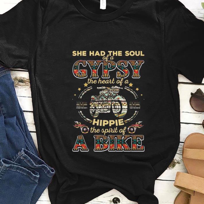 Nice She Had The Soul Of A gypsy The Heart Of A Hippie The Spirit Of A Bike shirt 1 - Nice She Had The Soul Of A gypsy The Heart Of A Hippie The Spirit Of A Bike shirt