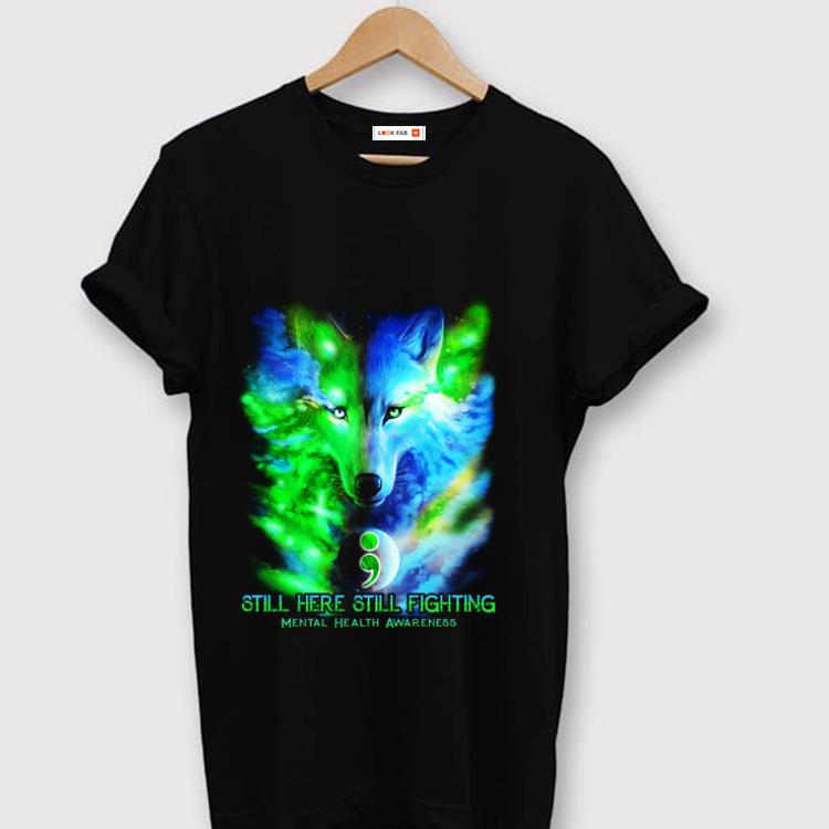 Nice Still Here Still Fighting Mental Health Awareness Wolf Colorful shirt 1 2 - Nice Still Here Still Fighting Mental Health Awareness Wolf Colorful shirt