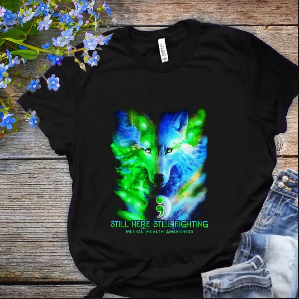 Nice Still Here Still Fighting Mental Health Awareness Wolf Colorful shirt 1 - Nice Still Here Still Fighting Mental Health Awareness Wolf Colorful shirt