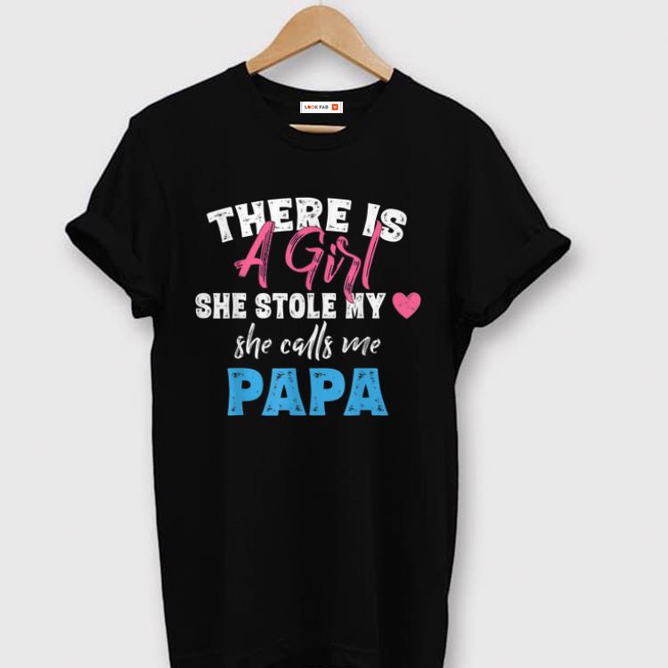 Nice There Is A Girl She Stole My Heart She Call Me Papa shirts 1 - Nice There Is A Girl She Stole My Heart She Call Me Papa shirts