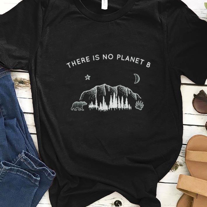 Nice There Is No Planet B Bear In Forest shirt 1 1 - Nice There Is No Planet B Bear In Forest shirt