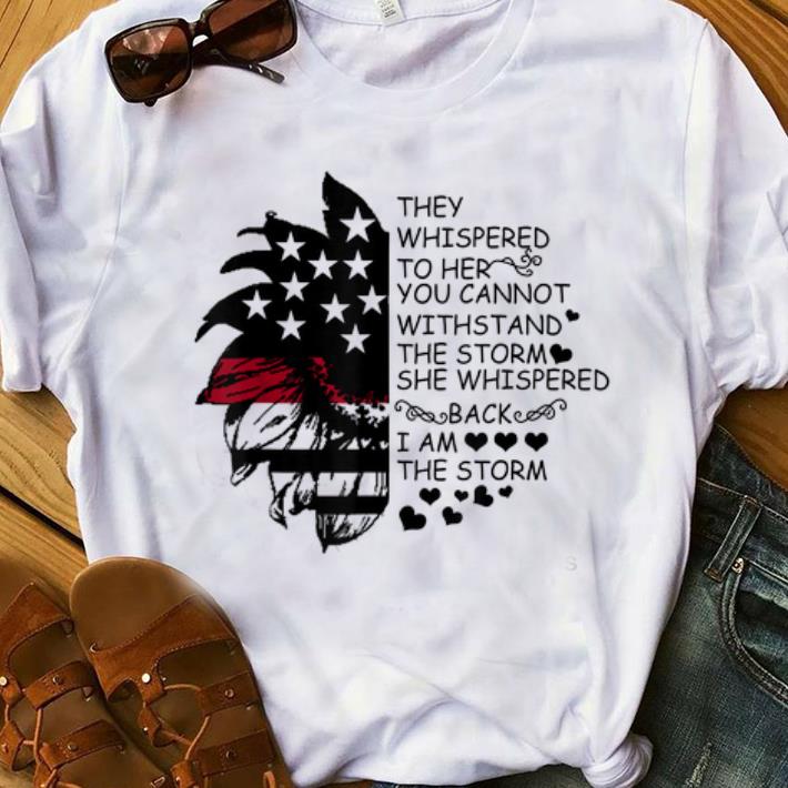 Nice They Whispered To Her You Cannot Withstand The Storm America Snflower shirt 1 1 - Nice They Whispered To Her You Cannot Withstand The Storm America Snflower shirt