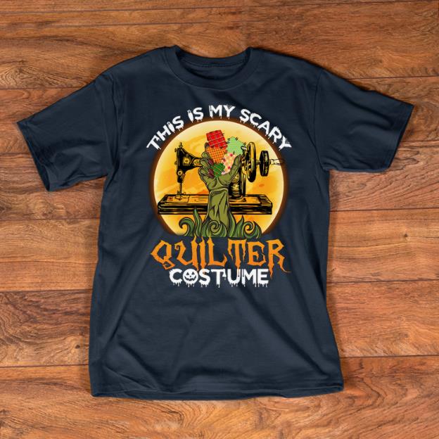 Nice This Is My Scary Quilter Halloween Quilting shirts 1 - Nice This Is My Scary Quilter Halloween Quilting shirts
