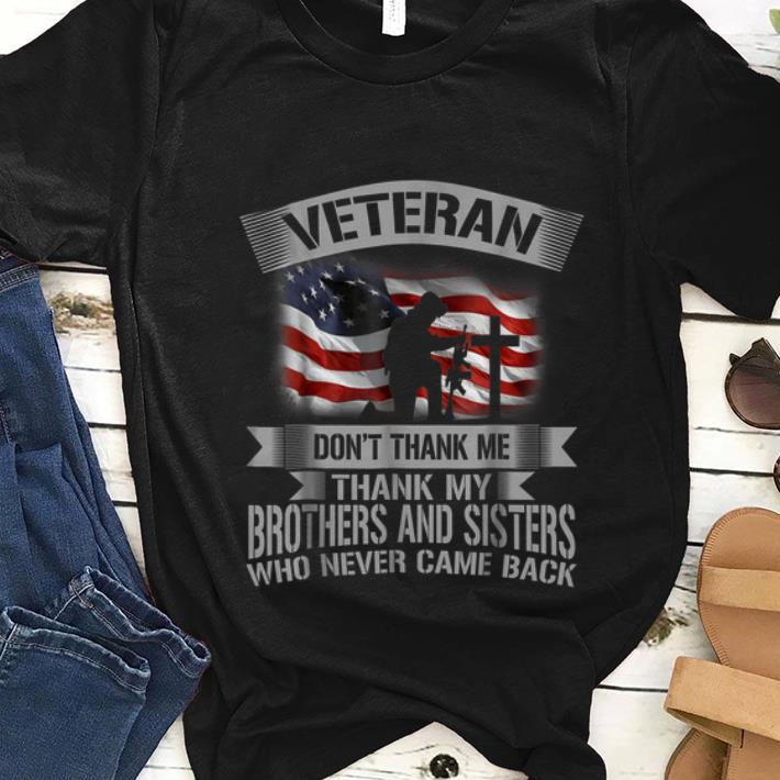 Nice Veteran Don t Thank Me Thank My Brothers And Sisters shirt 1 - Nice Veteran Don't Thank Me Thank My Brothers And Sisters shirt