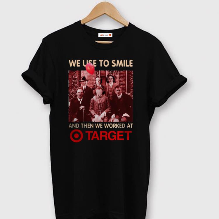 Nice We Used To Smile And Then We Worked At Target Horror Character shirts 1 - Nice We Used To Smile And Then We Worked At Target Horror Character shirts