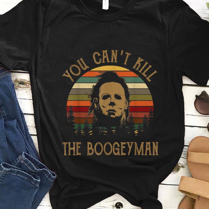 Nice You Can t Kill The Boogeyman Halloween Michael Myer Vintage shirt 1 - Nice You Can't Kill The Boogeyman Halloween Michael Myer Vintage shirt