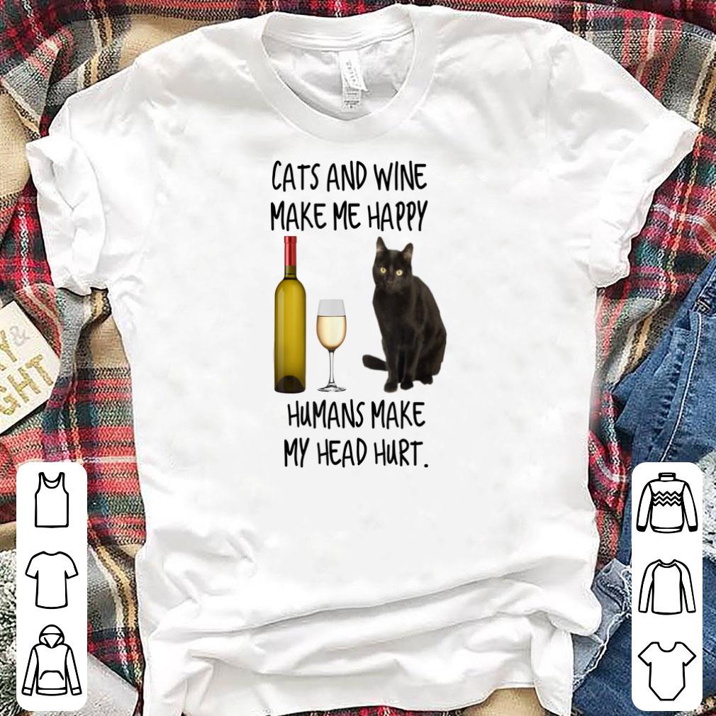 Official Cats And Wine Make Me Happy Humans Make My Head Hurt shirt 1 - Official Cats And Wine Make Me Happy Humans Make My Head Hurt shirt