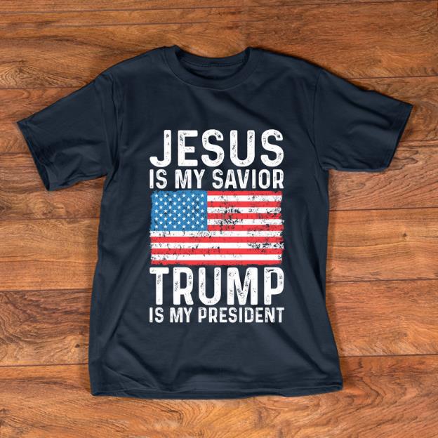 Official Jesus Is My Savior Trump Is My President shirt 1 - Official Jesus Is My Savior Trump Is My President shirt