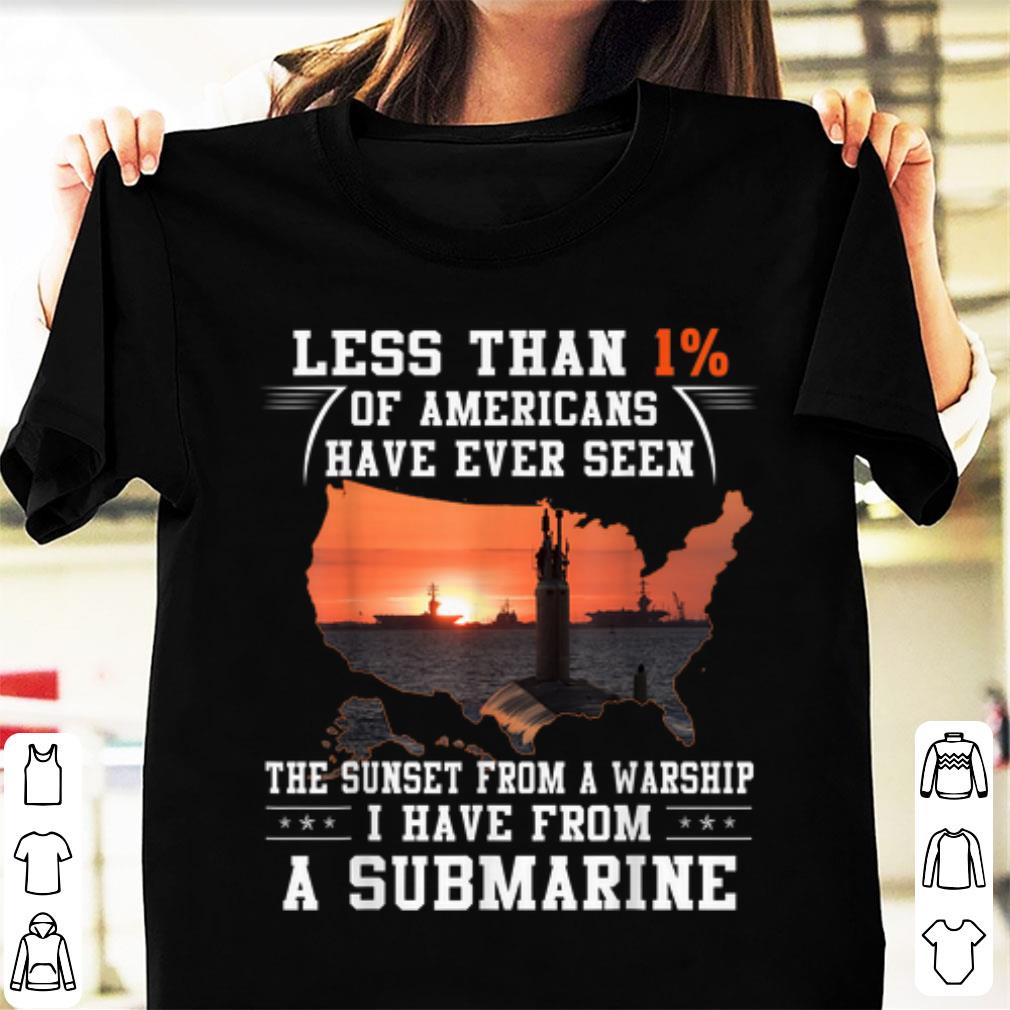 Official Less Than 1 Have Seen The Sunset From A Warship I Have From A Submarine shirt 1 - Official Less Than 1% Have Seen The Sunset From A Warship I Have From A Submarine shirt