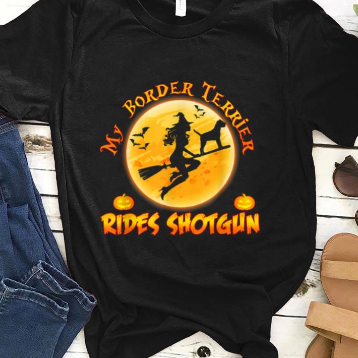 Official My Border Terrier Dog Rides Shotgun Halloween Costumes Dogs shirt 1 - Official My Border Terrier Dog Rides Shotgun Halloween Costumes Dogs shirt