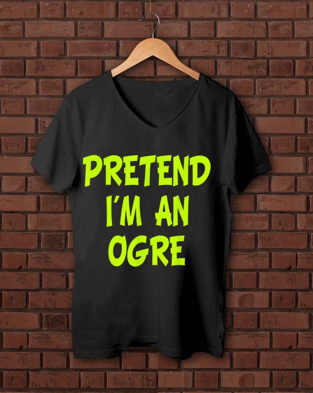Official Pretend I m An Ogre Funny Halloween Party Costume shirt 1 - Official Pretend I'm An Ogre Funny Halloween Party Costume shirt