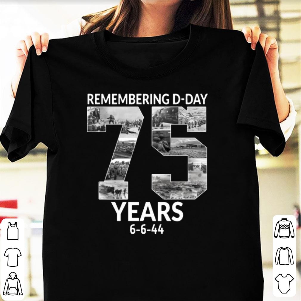 Official Remembering D Day 75 Years Anniversary 6 6 44 shirt 1 - Official Remembering D-Day 75 Years Anniversary 6-6-44 shirt