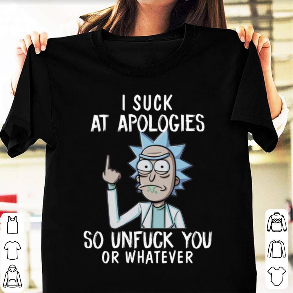 Official Rick and Morty I Suck At Apologies So Unfuck You Or Whatever shirt 1 - Official Rick and Morty I Suck At Apologies So Unfuck You Or Whatever shirt