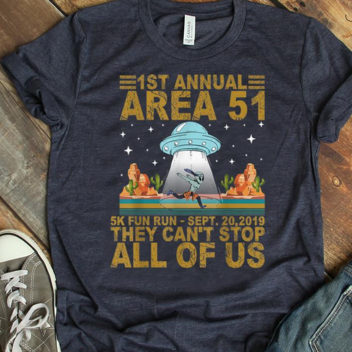 Original 1st Annual Area 51 5k Fun Run They Can t Stop All Of Us shirt 1 - Original 1st Annual Area 51 5k Fun Run They Can't Stop All Of Us shirt