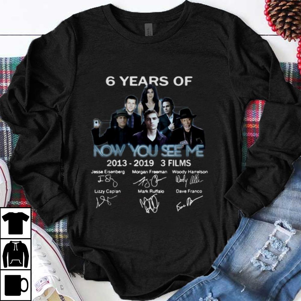 Original 6 Years Of Now You See Me 3 Films 2013 2019 Signature shirt 1 - Original 6 Years Of Now You See Me 3 Films 2013-2019 Signature shirt