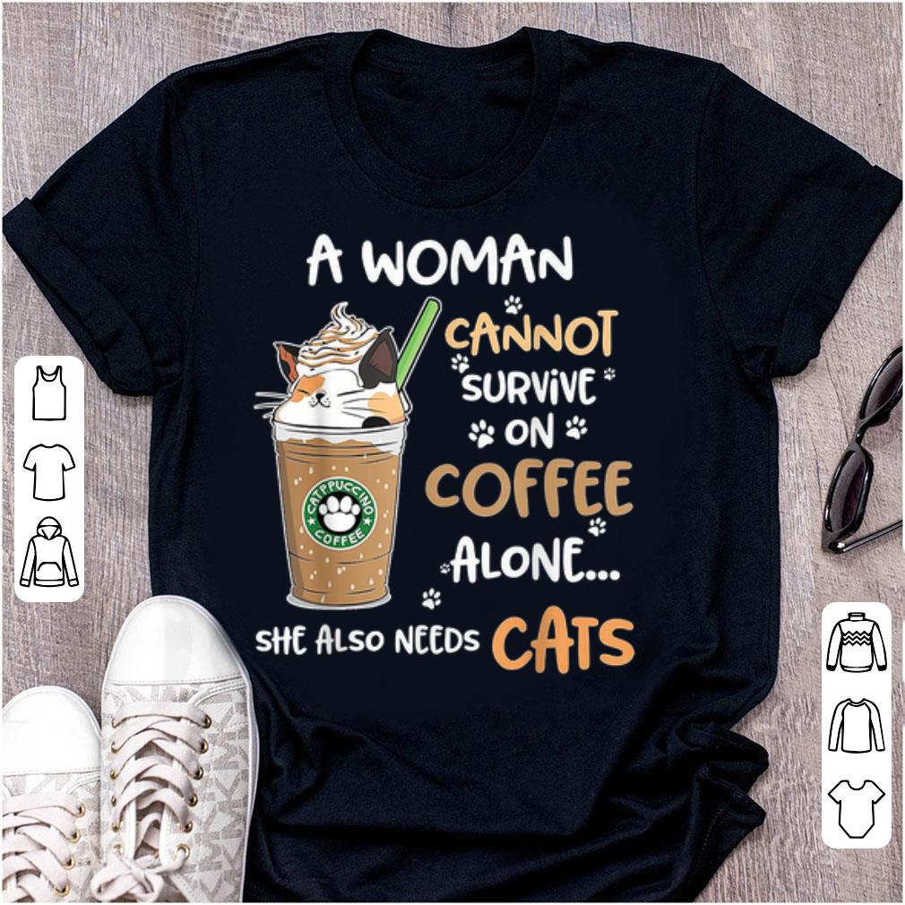 Original A Woman Cannot Survive On Coffee Alone She Also Needs Cats shirt 1 - Original A Woman Cannot Survive On Coffee Alone She Also Needs Cats shirt