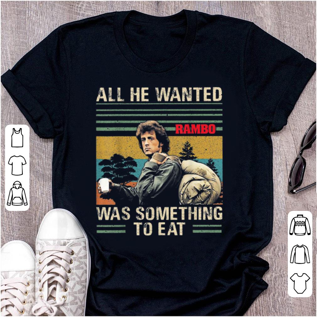 Original All He Wanted Was Something To Eat Rambo Vintage shirt 1 - Original All He Wanted Was Something To Eat Rambo Vintage shirt