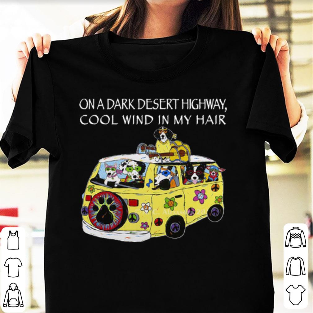 Original On A Dark Desert Highway Feel Cool Wind In My Hair Dog Lover shirt 1 - Original On A Dark Desert Highway Feel Cool Wind In My Hair Dog Lover shirt