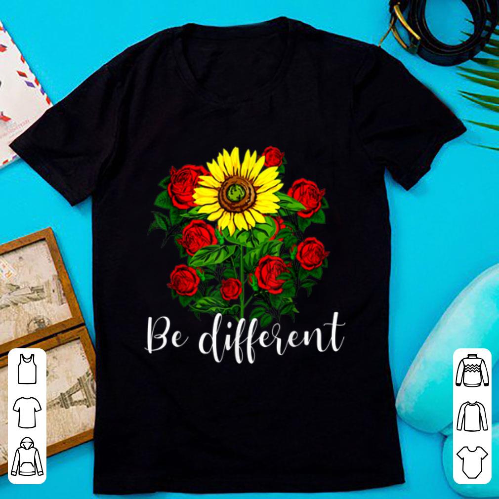 Original Rose and Sunflower Be Different shirt 1 - Original Rose and Sunflower Be Different shirt