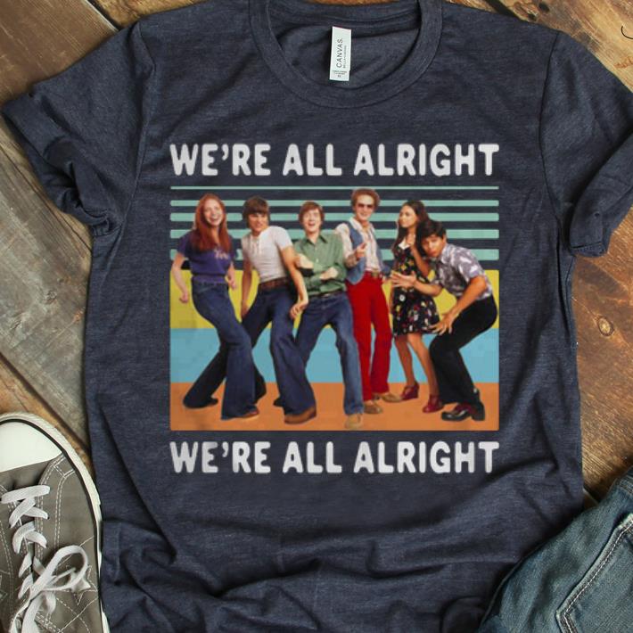 Original Vintage We re All Alright We re All Alright That s 70s Show shirt 1 - Original Vintage We're All Alright We're All Alright That's 70s Show shirt