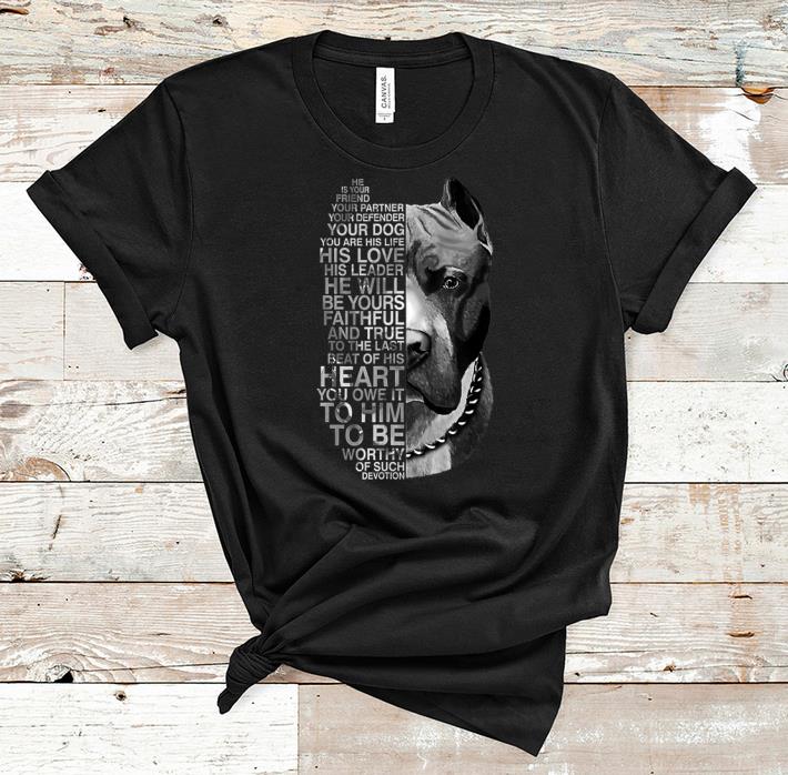 Premium He Is Your Friend Your Partner Your Dog Pitbull Lover shirt 1 - Premium He Is Your Friend Your Partner Your Dog Pitbull Lover shirt