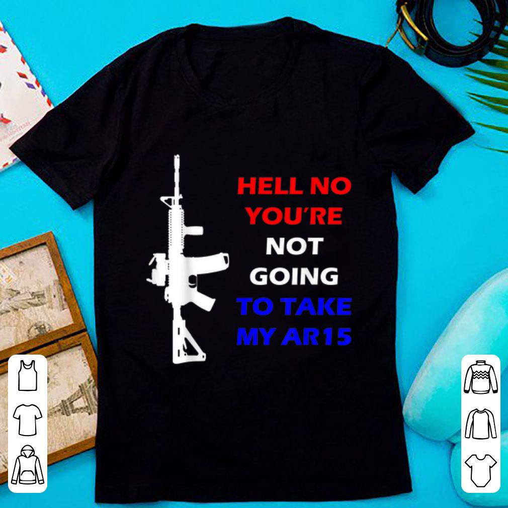 Premium Hell No You re Not Going To Take My AR 15 Beto shirt 1 - Premium Hell No You're Not Going To Take My AR-15 Beto shirt