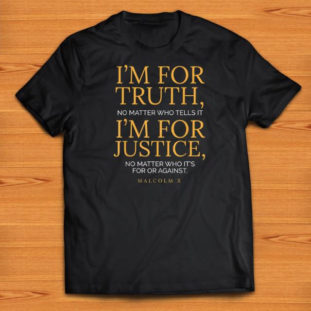 Premium I m For Truth No Matter Who Tells It I m For Justice No Matter Who It s For Or Against shirts 1 - Premium I'm For Truth No Matter Who Tells It I'm For Justice No Matter Who It's For Or Against shirts