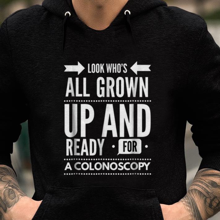 Premium Look Who s All Grown Up And Ready For A Colonoscopy shirt 1 - Premium Look Who's All Grown Up And Ready For A Colonoscopy shirt