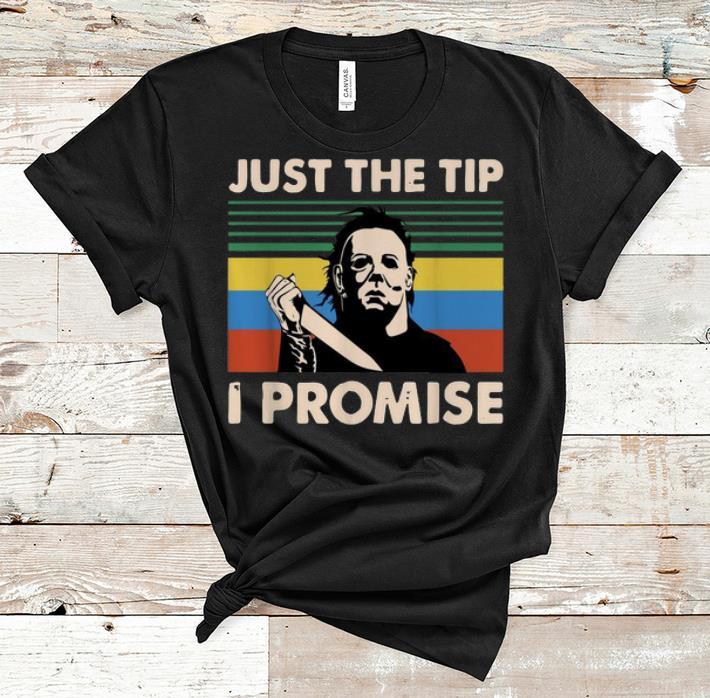 Premium Vintage Michael Myers Just The Tip I Promise shirt 1 - Premium Vintage Michael Myers Just The Tip I Promise shirt