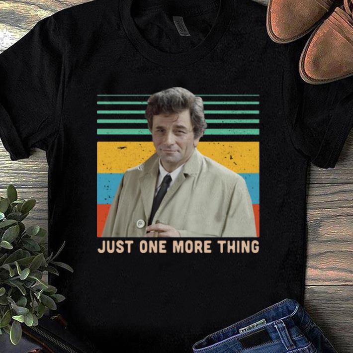 Pretty Columbo Just one more thing Vintage shirts 1 - Pretty Columbo Just one more thing Vintage shirts