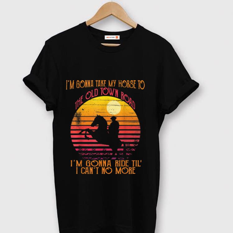 Pretty I m Gonna Take My Horse To The Old Town Road Vintage Sunset shirt 1 - Pretty I'm Gonna Take My Horse To The Old Town Road Vintage Sunset shirt