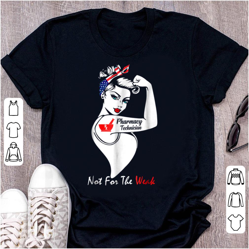 Pretty Pharmacy Technician Not For The Weak Strong shirt 1 - Pretty Pharmacy Technician Not For The Weak Strong shirt