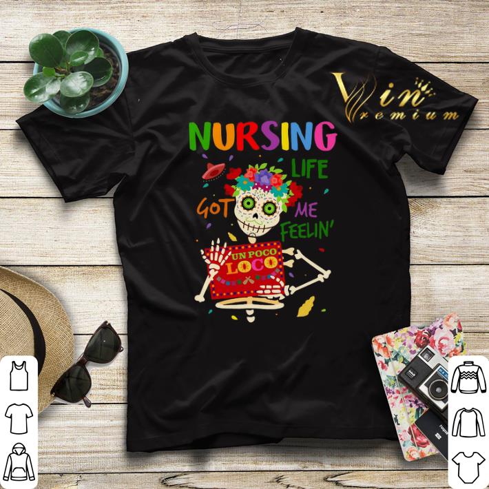 Skeleton nursing life got me feelin' un poco loco shirt sweater Skeleton nursing life got me feelin un poco loco shirt sweater 4 - Skeleton nursing life got me feelin' un poco loco shirt sweater