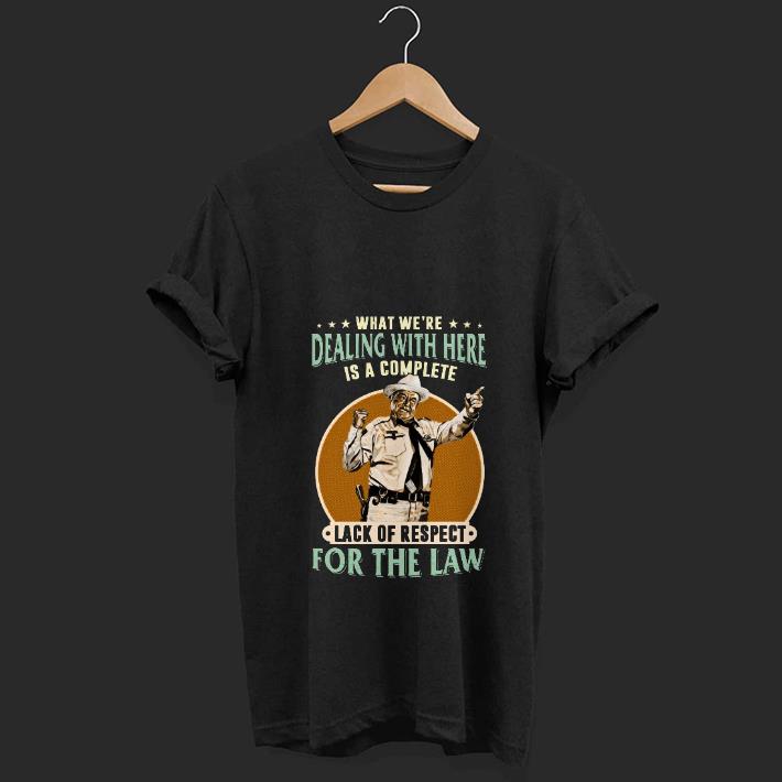 Top Buford T What We re Dealing With Here Is A Complete Lack Of Repect shirt 1 - Top Buford T What We're Dealing With Here Is A Complete Lack Of Repect shirt