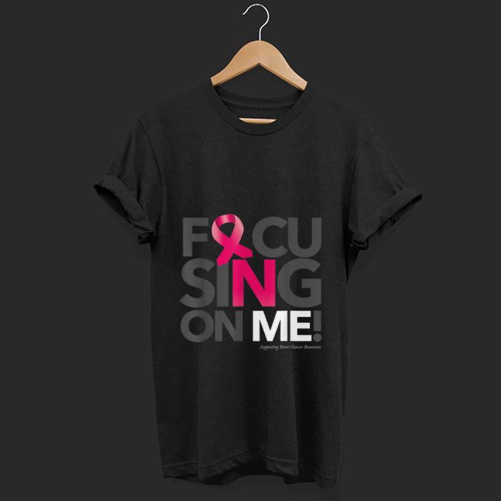 Top Focusing On Me Breast Cancer Awareness shirt 1 - Top Focusing On Me Breast Cancer Awareness shirt