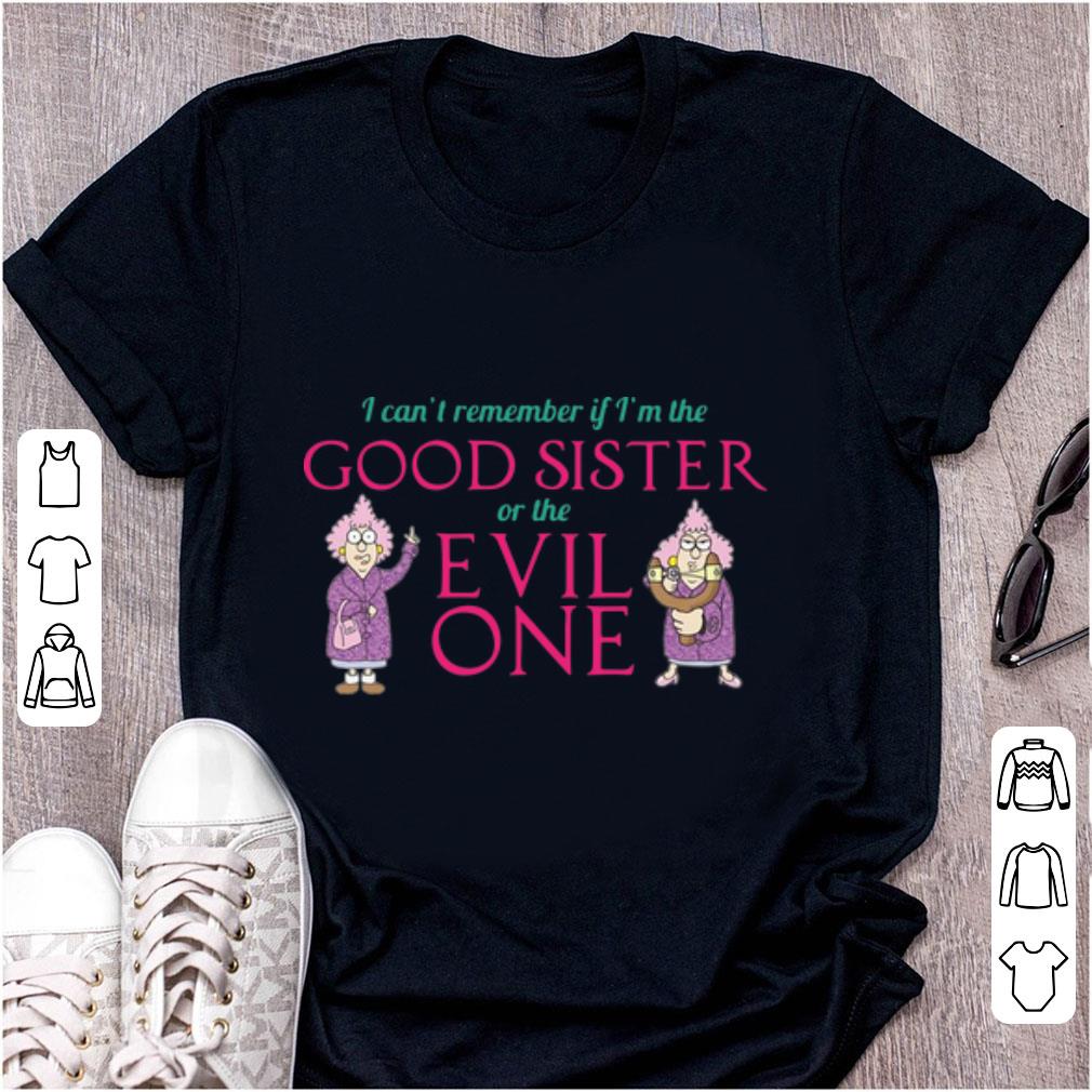 Top I Can t Remember If I m The Good Sister Of The Evil One shirt 1 - Top I Can't Remember If I'm The Good Sister Of The Evil One shirt