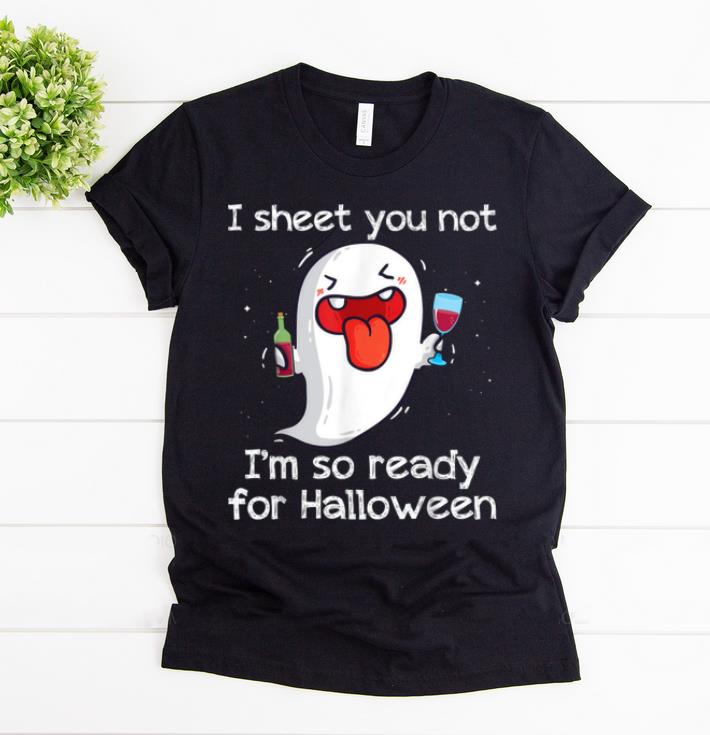 Top I Sheet You Not I m So Ready For Halloween Wine Lover shirt 1 - Top I Sheet You Not I'm So Ready For Halloween Wine Lover shirt