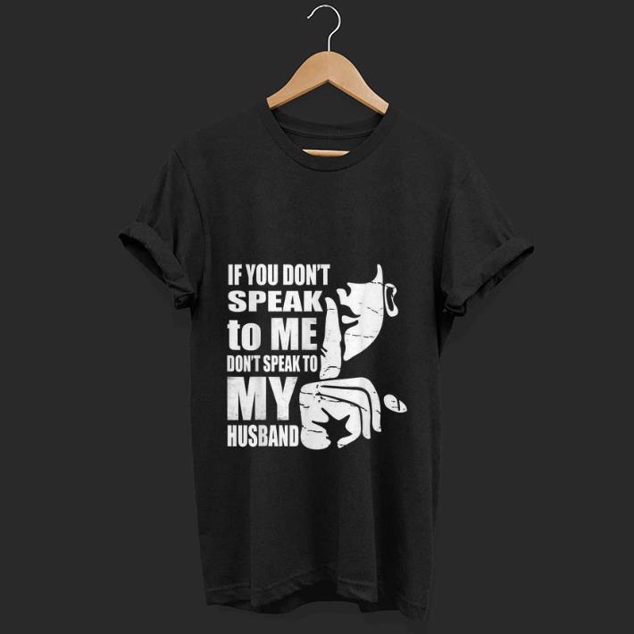 Top If You Don t Speak To me Don t Speak To My Husband shirt 1 - Top If You Don't Speak To me Don't Speak To My Husband shirt