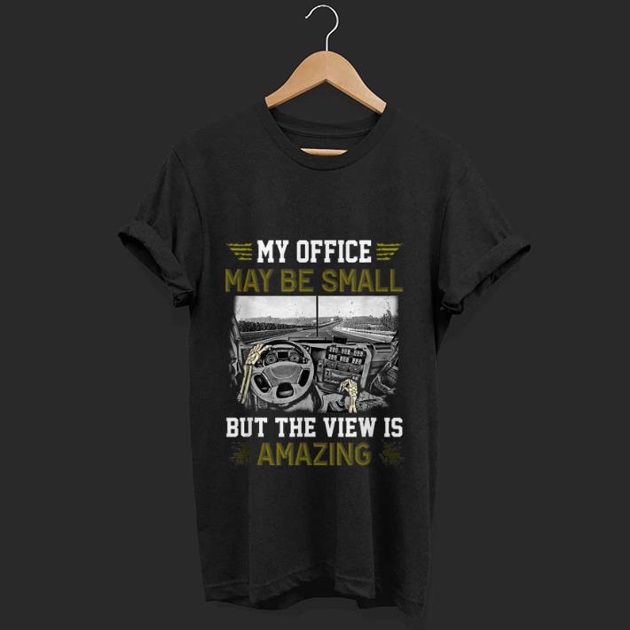 Top My Office May Be Small But The View Is Amazing shirt 1 - Top My Office May Be Small But The View Is Amazing shirt