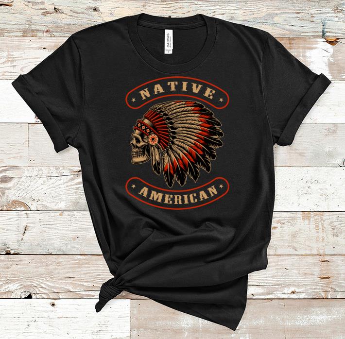 Top Native American Indians Chief Skull War Bonnet Feather Hat shirt 1 - Top Native American Indians Chief Skull War Bonnet Feather Hat shirt