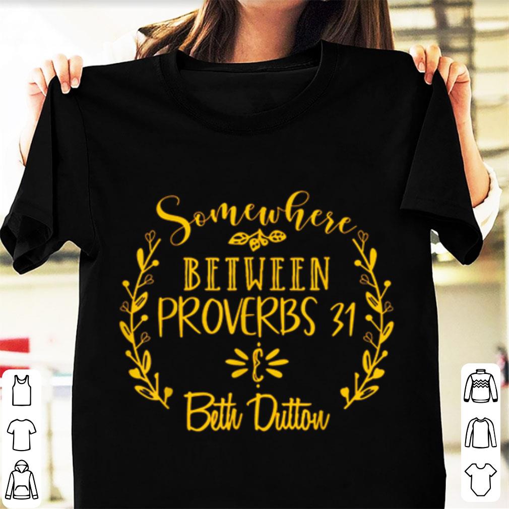 Top Somewhere Between Proverbs 31 And Beth Dutton shirt 1 - Top Somewhere Between Proverbs 31 And Beth Dutton shirt