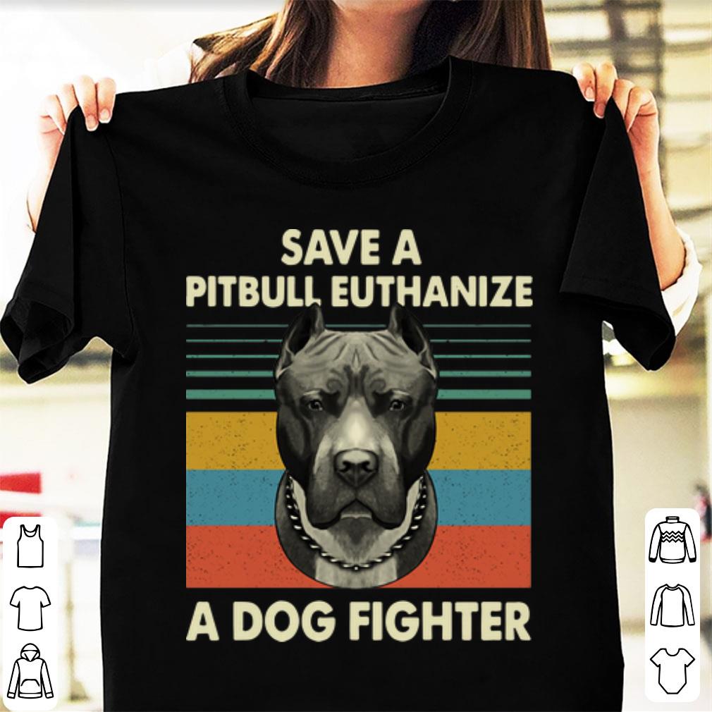 Top Vintage Save A Pitbull Euthanize A Dog Fighter shirt 1 - Top Vintage Save A Pitbull Euthanize A Dog Fighter shirt