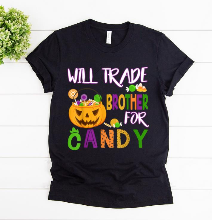 Top Will Trade Brother For Candy Halloween Girls Boys shirt 1 - Top Will Trade Brother For Candy Halloween Girls - Boys shirt