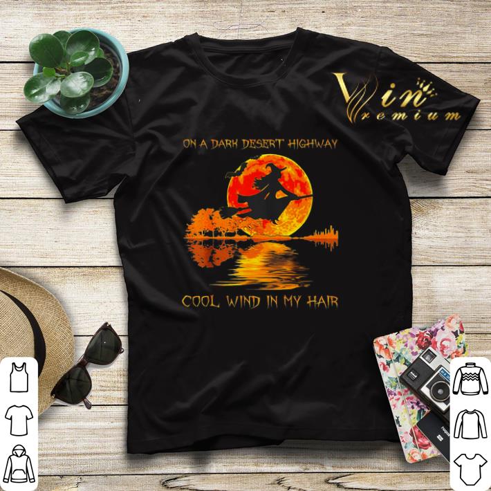 Witch on a dark desert highway cool wind in my hair sunset shirt sweater Witch on a dark desert highway cool wind in my hair sunset shirt sweater 4 - Witch on a dark desert highway cool wind in my hair sunset shirt sweater