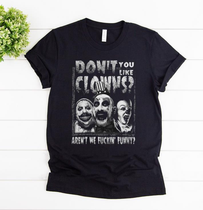 Awesome Captain Spaulding Don t you like clown aren t we fuckin funny shirt 1 - Awesome Captain Spaulding Don’t you like clown aren’t we fuckin’ funny shirt