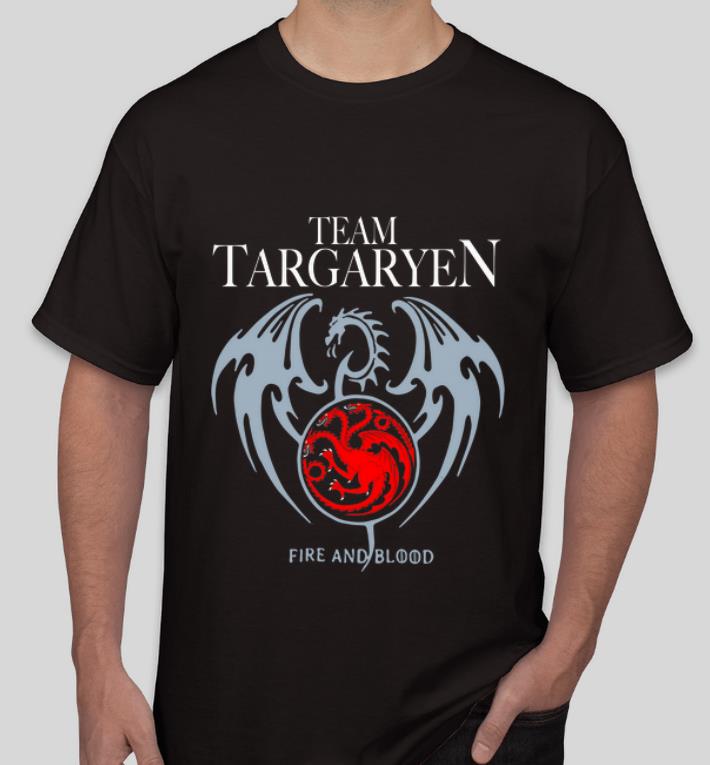Awesome Game Of Thrones Dragon Team Daenerys Targaryen Fire And Blood shirt 4 - Awesome Game Of Thrones Dragon Team Daenerys Targaryen Fire And Blood shirt